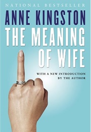 The Meaning of Wife (Anne Kingston)