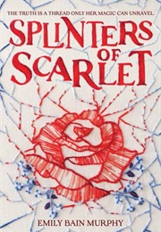 Splinters of Scarlet (Emily Bain Murphy)