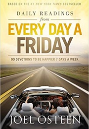 Daily Readings From Every Day a Friday: 90 Devotions to Be Happier 7 Days a Week (Joel Osteen)