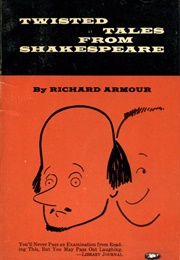 Twisted Tales From Shakespeare (Richard Armour)