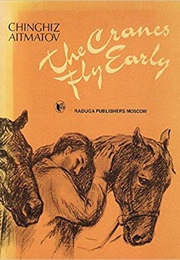 The Cranes Fly Early (Chingiz Aimatov)