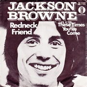 Jackson Browne - Red Neck Friend