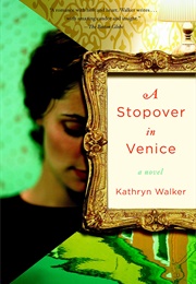 A Stopover in Venice (Kathryn Walker)