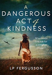 A Dangerous Act of Kindness (LP Ferugusson)