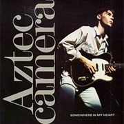 Somewhere in My Heart (12" Remix) - Aztec Camera