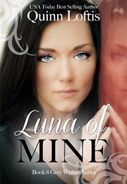 Luna of Mine (Quinn Loftis)