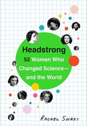 Headstrong: 52 Women Who Changed Science--And the World (Rachel Swaby)