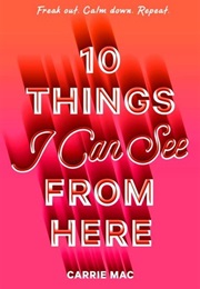 10 Things I Can See From Here (Carrie Mac)