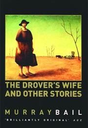 The Drover's Wife and Other Stories (Murray Bail)