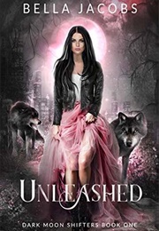 Unleashed (Bella Jacobs)