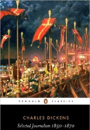 Selected Journalism 1850-1870 (Charles Dickens)