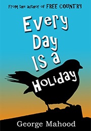Every Day Is a Holiday (George Mahood)