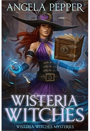 Wisteria Witches (Angela Pepper)