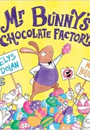 Mr Bunny's Chocolate Factory (Elys Doran)