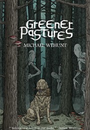 Greener Pastures (Michael Wehunt)