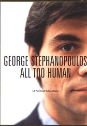 All Too Human (George Stephanopoulos)