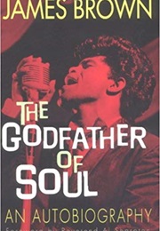 The Godfather of Soul: An Autobiography (James Brown)