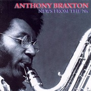 Anthony Braxton - News From the 70s