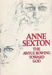 The Awful Rowing Toward God (Anne Sexton)