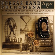 Forgas Band Phenomena - Acte V