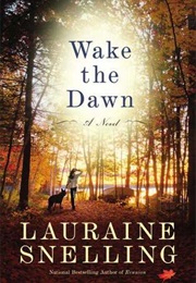 Wake the Dawn (Lauraine Snelling)