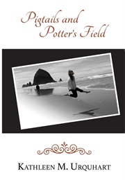 Pigtails and Potters Field (Kathleen Urquhart)