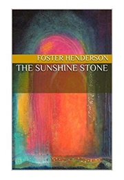 The Sunshine Stone (Foster Henderson)