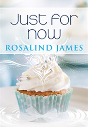 Just for Now (Rosalind James)