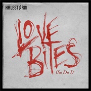 Love Bites (So Do I) - Halestorm