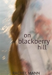On Blackberry Hill (Rachel Mann)