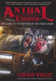 Animal Kingdom (Iain Rob Wright)