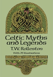Celtic Myths and Legends (T.W. Rolleston)