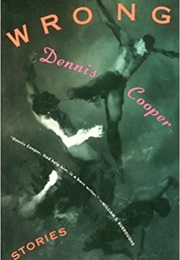 Wrong Stories (Dennis Cooper)