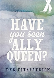 Have You Seen Ally Queen? (Deb Fitzpatrick)