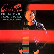 Fool (If You Think It's Over) - Chris Rea