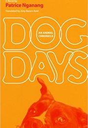 Dog Days: An Animal Chronicle (Patrice Nganang)