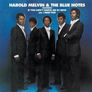 If You Don't Know Me by Now - Harold Melvin & the Blue Notes