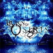 Born of Osiris - A Higher Place