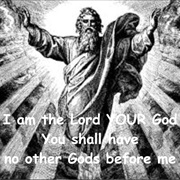 "You Shall Have No Other Gods Before Me."