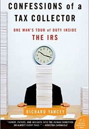 Confessions of a Tax Collector: One Man's Tour of Duty Inside the IRS (Richard Yancey)