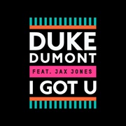 I Got U - Duke Dumont Feat. Jax Jones