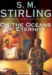 On the Oceans of Eternity (S. M. Stirling)