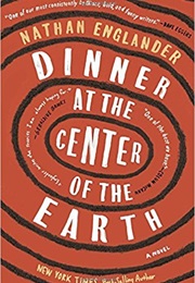 Dinner at the Center of the Earth (Nathan Englander)