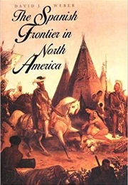 The Spanish Frontier in North America (David J. Weber)
