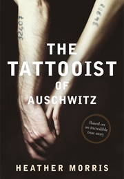 The Tatooist of Auschwitz (Heather Morris)