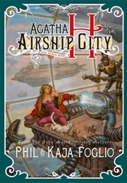 Agatha H and the Airship City (Phil &amp; Kaja Folio)