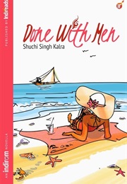 Done With Men (Shuchi Singh Kalra)