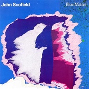 John Scofield - Blue Matter