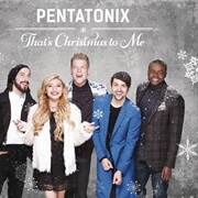14. That's Christmas to Me - Pentatonix