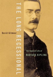 The Long Recessional: The Imperial Life of Rudyard Kipling (David Gilmour)